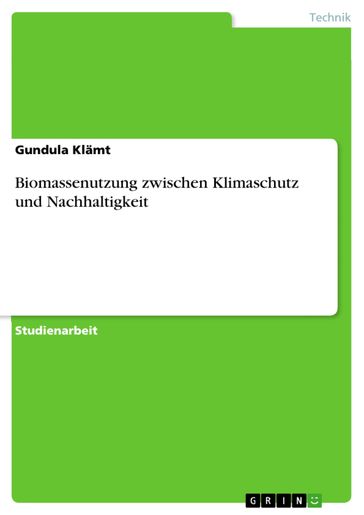 Biomassenutzung zwischen Klimaschutz und Nachhaltigkeit - Gundula Klamt