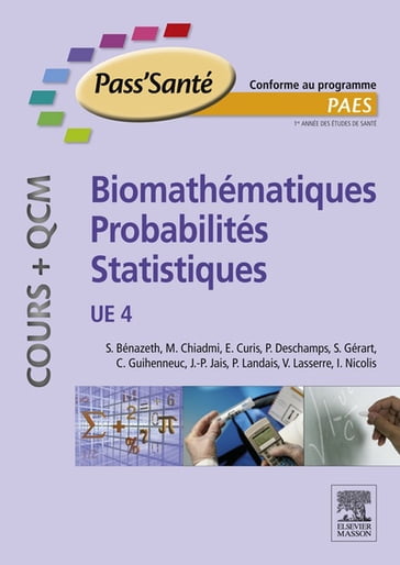 Biomathématiques - Probabilités - Statistiques (Cours + QCM) - Simone Bénazeth - Mohammed Chiadmi - Emmanuel Curis - Patrick Deschamps - Stéphane Gérart - Chantal Guihenneuc - Paul Landais - Virginie Lasserre - Ioannis Nicolis - Jean-Philippe Jais