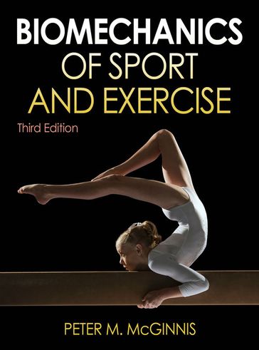 Biomechanics of Sport and Exercise 3rd Edition - McGinnis - Peter M.