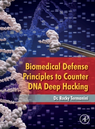 Biomedical Defense Principles to Counter DNA Deep Hacking - Rocky Termanini