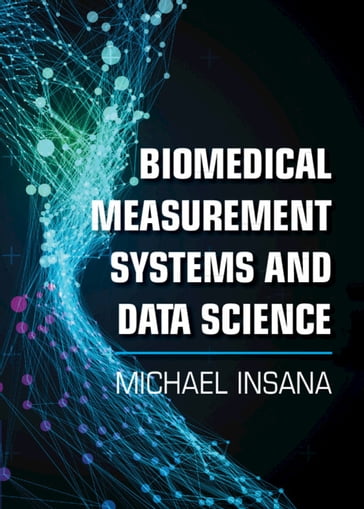 Biomedical Measurement Systems and Data Science - Michael Insana