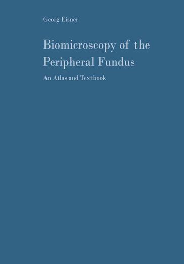Biomicroscopy of the Peripheral Fundus - Georg Eisner - H. Goldmann