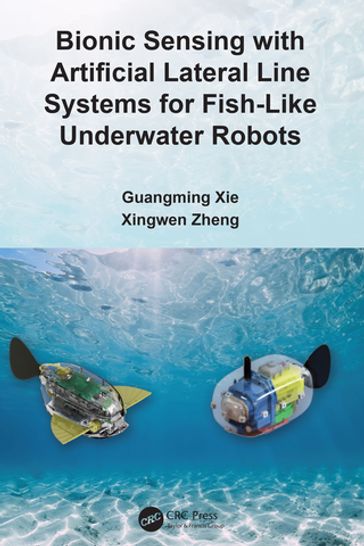 Bionic Sensing with Artificial Lateral Line Systems for Fish-Like Underwater Robots - Guangming Xie - Xingwen Zheng