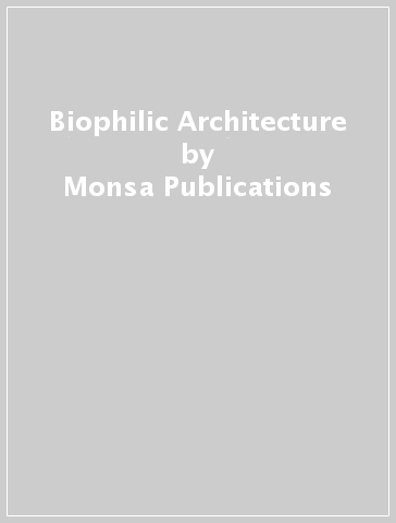 Biophilic Architecture - Monsa Publications