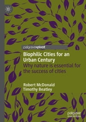 Biophilic Cities for an Urban Century