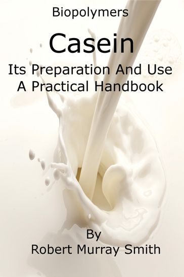 Biopolymers Casein Its Preparation And Use A Practical Handbook - Robert Murray-Smith