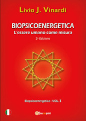 Biopsicoenergetica. L essere umano come misura