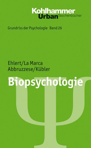 Biopsychologie - Bernd Leplow - Elvira Abbruzzese - Maria von Salisch - Roberto La Marca - Ulrike Ehlert - Ulrike Kubler