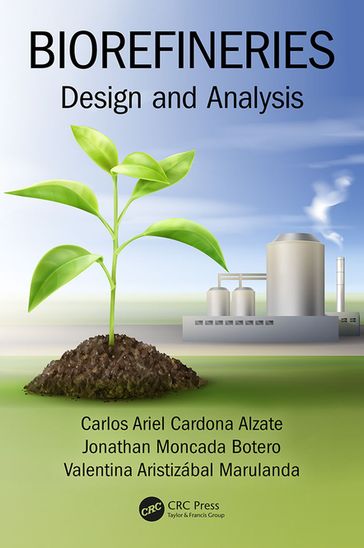 Biorefineries - Carlos Ariel Cardona Alzate - Jonathan Moncada Botero - Valentina Aristizábal Marulanda