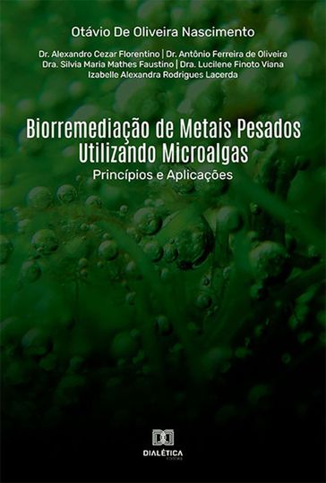 Biorremediação de Metais Pesados Utilizando Microalgas - Otávio de Oliveira - Alexandro Cezar - Antonio Ferreira - Lilvia Maria Mathes - Lucilene Finoto - Izabella Alexandra Rodrigues Lacerda