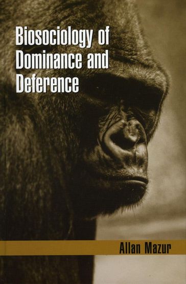 Biosociology of Dominance and Deference - Allan Mazur - Syracuse University