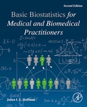 Biostatistics for Medical and Biomedical Practitioners