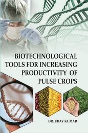 Biotechnological Tools For Increasing Productivity Of Pulse Crops