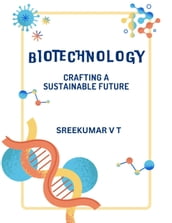 Biotechnology: Crafting a Sustainable Future