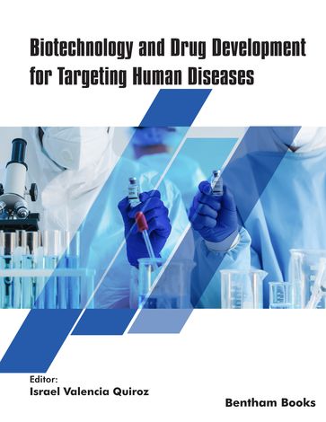 Biotechnology and Drug Development for Targeting Human Diseases: Volume 9 - Israel Valencia Quiroz