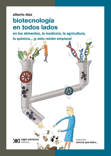 Biotecnología en todos lados - Alberto Díaz