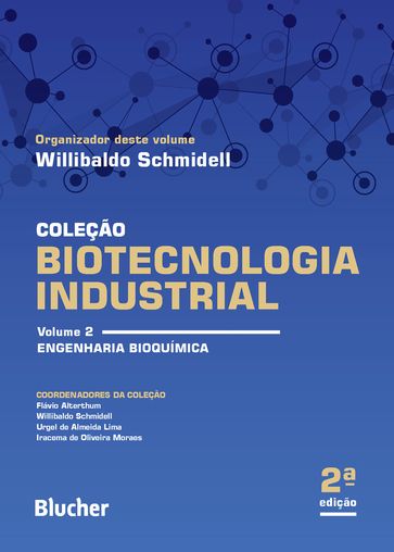 Biotecnologia Industrial - Vol. 2 - Willibaldo Schmidell