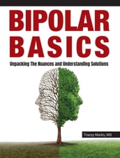 Bipolar Basics: Unpacking the Nuances and Understanding Solutions