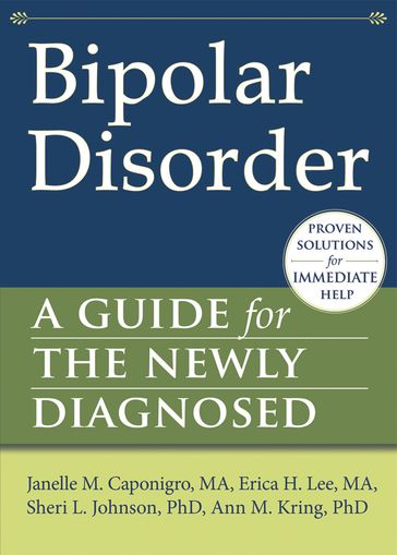 Bipolar Disorder - PhD Ann M. Kring - PhD Sheri L Johnson - MA Erica H. Lee - MA Janelle M. Caponigro