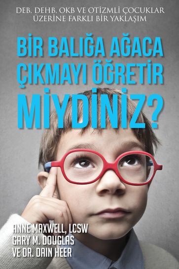 Bir Bala Aaca Çkmay Öretir miydiniz? - Anne Maxwell - Gary M. Douglas & Dr. Dain Heer