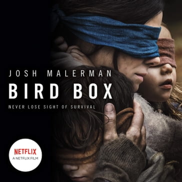 Bird Box: The bestselling psychological thriller, now a major film - Josh Malerman