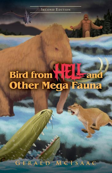 Bird From Hell and Other Megafauna, Second Edition - Gerald McIsaac