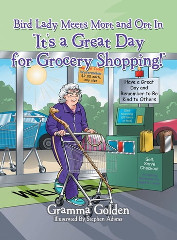 Bird Lady Meets Mort and Ort in "It's a Great Day for Grocery Shopping!" - Gramma Golden