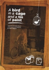 A Bird in a Cage and a Tin of Paint