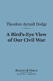 A Bird s-Eye View of Our Civil War (Barnes & Noble Digital Library)
