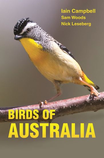 Birds of Australia - Iain Campbell - Nick Leseberg - Sam Woods