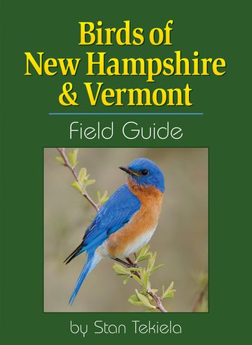 Birds of New Hampshire & Vermont Field Guide - Stan Tekiela