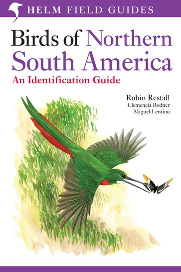 Birds of Northern South America: An Identification Guide - Miguel Lentino - Clemencia Rodner - Mr Robin Restall