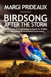 Birdsong After the Storm: Giving Power to Communities to Speak for Wildlife in International Environmental Governance