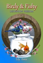 Birdy & Fishy, Destination: Freedom