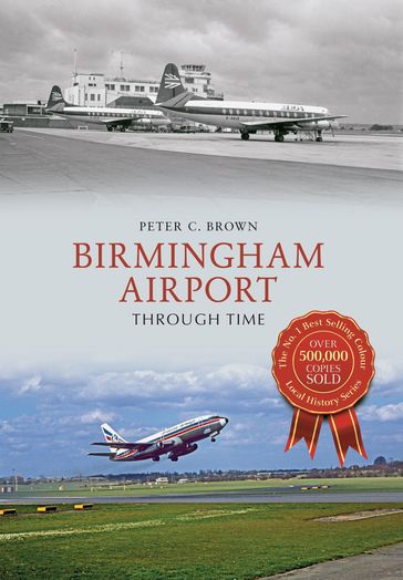 Birmingham Airport Through Time - Peter C. Brown