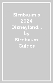 Birnbaum s 2024 Disneyland Resort
