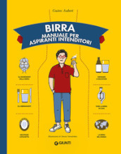 Birra. Manuale per aspiranti intenditori