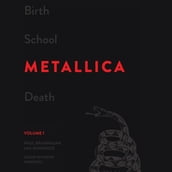 Birth School Metallica Death, Vol. 1