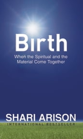 Birth: When the Spiritual and the Material Come Together