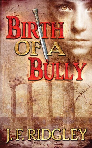 Birth of a Bully - JF Ridgley