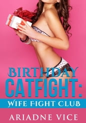Birthday Catfight: Wife Fight Club
