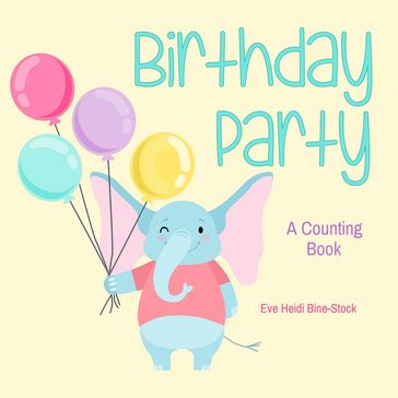 Birthday Party: A Counting Book - Eve Heidi Bine-Stock