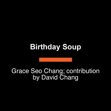Birthday Soup - Grace Seo Chang - David Chang