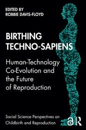 Birthing Techno-Sapiens