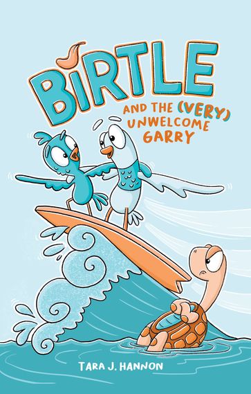 Birtle and the (Very) Unwelcome Garry - Tara J. Hannon