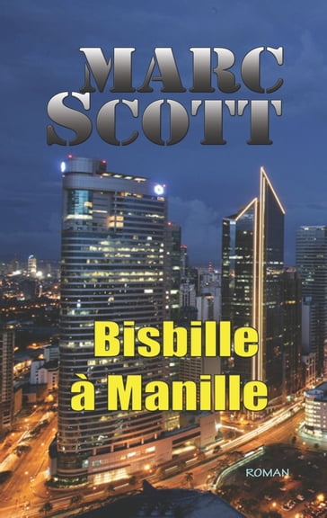 Bisbille à Manille: une aventure de Jack Delorme - Marc Scott
