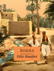Biskra - Au pays des palmes