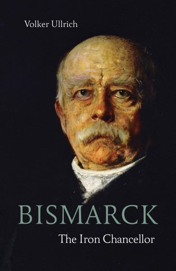 Bismarck - Volker Ullrich