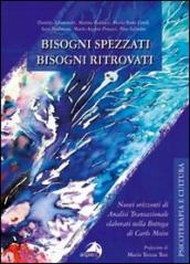 Bisogni spezzati bisogni ritrovati. Nuovi orizzonti di analisi transazionale elaborati nella bottega di Carlo Moiso