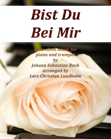 Bist Du Bei Mir Pure sheet music for piano and trumpet by Johann Sebastian Bach arranged by Lars Christian Lundholm - Pure Sheet music